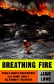 Breathing fire : female inmate firefighters on the front lines of California's wildfires  Cover Image