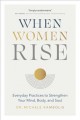 Go to record When women rise : everyday practices to strengthen your mi...