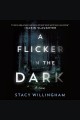 A flicker in the dark A novel. Cover Image