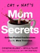 Go to record Cat & Nat's mom secrets : coffee-fueled confessions from t...