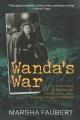 Wanda's war : an untold story of Nazi Europe, forced labour, and a Canadian immigration scandal  Cover Image