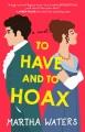 To have and to hoax : a novel  Cover Image
