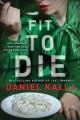 Fit to die : a thriller  Cover Image