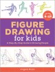 Go to record Figure drawing for kids : a step-by-step guide to drawing ...