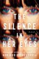 Go to record The silence in her eyes : a novel