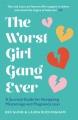 The worst girl gang ever : a survival guide for navigating miscarriage and pregnancy loss  Cover Image