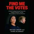 Find me the votes : a hard-charging Georgia prosecutor, a rogue president, and the plot to steal an American election  Cover Image