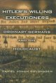 Hitler's willing executioners : ordinary Germans and the Holocaust  Cover Image