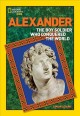 Alexander : the boy soldier who conquered the world  Cover Image
